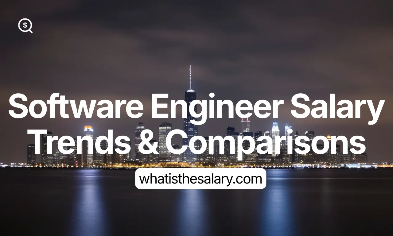 Software Engineer Salary Trends & Comparisons