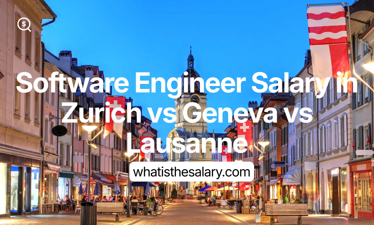 Software Engineer Salary in Zurich vs Geneva vs Lausanne