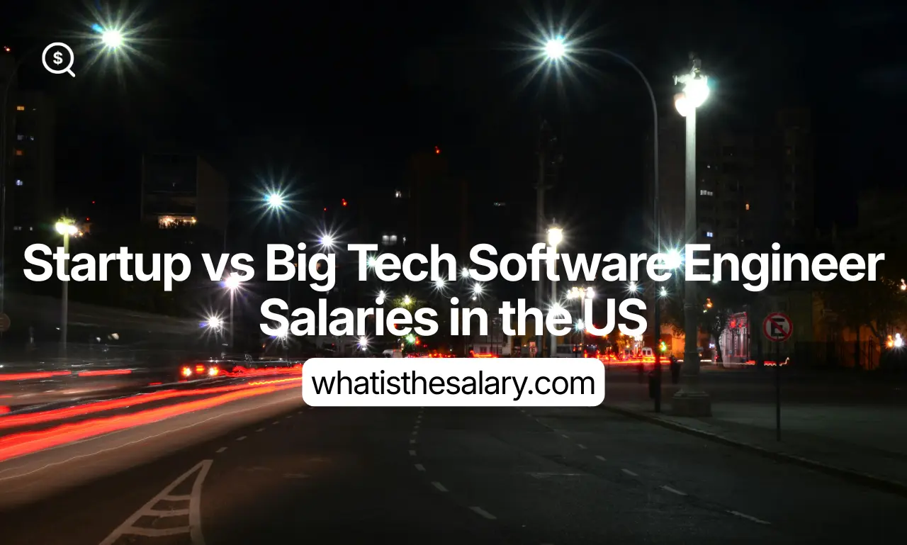 Startup vs Big Tech software engineer salaries in the US